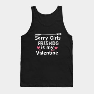 sorry girls friends is my  valentine Tank Top